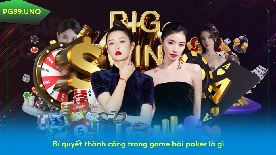Poker là gì? Khám phá sức hút của game bài số một thế giới Bí quyết thành công trong game bài poker là gì