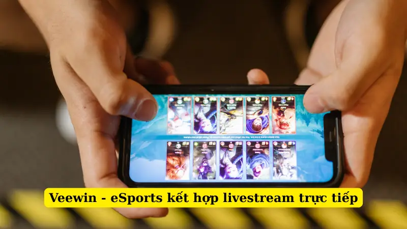 Veewin - eSports kết hợp livestream trực tiếp
